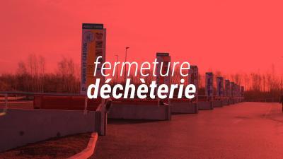 Fermeture  déchéterie